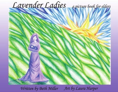 Lavender Ladies - a picture book for elders by Beth Ann Miller